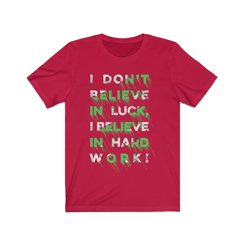 I don't Believe in Luck T-Shirt