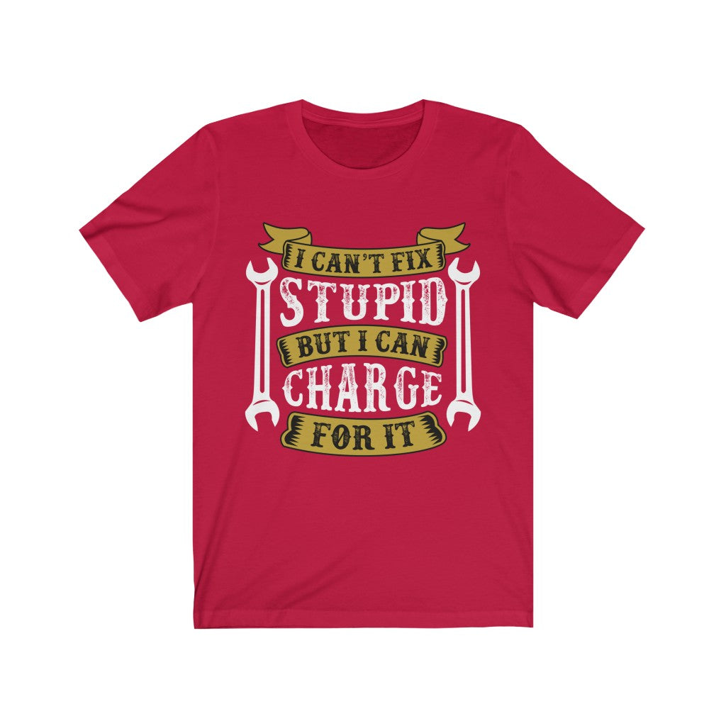 I can't Fix Stupid But I can Change For It T-Shirt